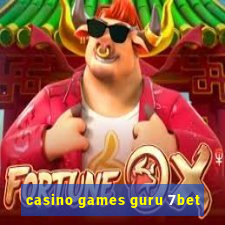 casino games guru 7bet